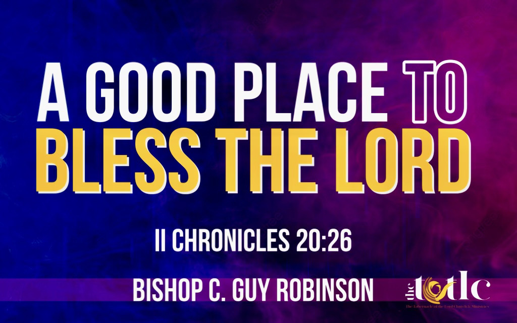 a-good-place-to-bless-the-lord-the-tabernacle-of-the-lord-church-and